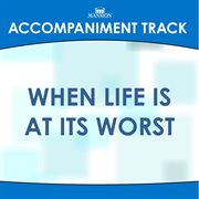When Life Is At Its Worst (Accompaniment Track) cover image cdn