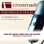 For My Good And For His Glory (Made Popular By The Hayes Family) (Performance Track) cover image cdn