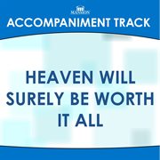 Heaven Will Surely Be Worth It All (Accompaniment Track) cover image cdn