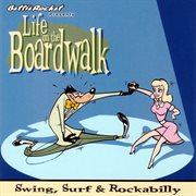 Life On The Boardwalk: Swing, Surf & Rockabilly cover image cdn