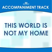 This World Is Not My Home (Accompaniment Track) cover image cdn