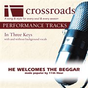He Welcomes The Beggar (Made Popular By 11Th Hour) {Performance Track] (Performance Track) cover image cdn