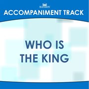 Who Is The King (Accompaniment Track) cover image cdn