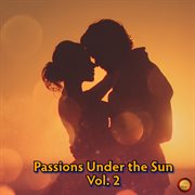 Passions Under The Sun, Vol. 2 cover image cdn
