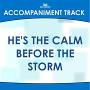 He's The Calm Before The Storm (Accompaniment Track) cover image cdn