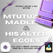 Mtutuzeli Madlebe & His Alter Egoes cover image cdn