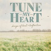Tune My Heart ... Songs Of Rest & Reflection cover image cdn