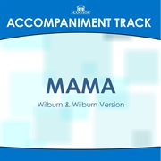 Mama (Wilburn & Wilburn Version) (Accompaniment Track) cover image cdn