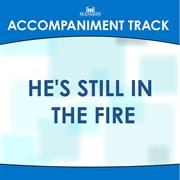 He's Still In The Fire (Accompaniment Track) cover image cdn