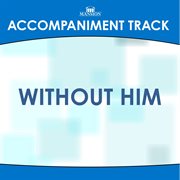 Without Him (Accompaniment Track) cover image cdn