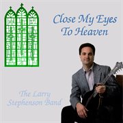 Close My Eyes To Heaven cover image cdn
