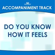 Do You Know How It Feels (Accompaniment Track) cover image cdn
