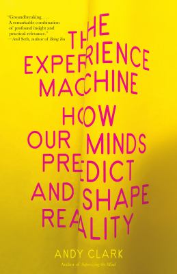 The Experience Machine How Our Minds Predict and Shape Reality  cover image cdn