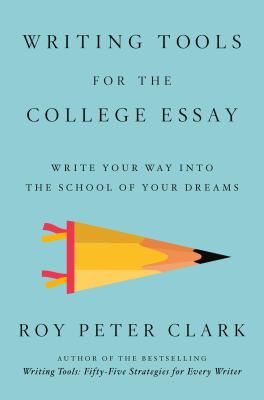 Writing tools for the college admissions essay : write your way into the school of your dreams  cover image cdn