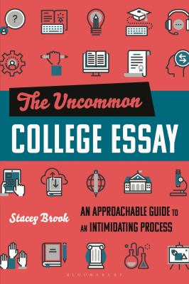 The uncommon college essay : an approachable guide to an intimidating process  cover image cdn