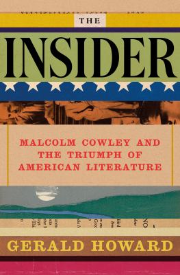 The insider : Malcolm Cowley and the triumph of American literature  cover image cdn