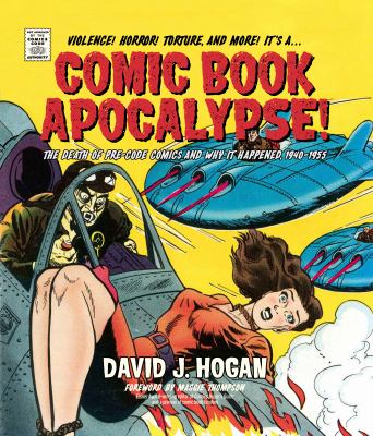 Comic book apocalypse! : the death of pre-code comics and why it happened, 1940-1955  cover image cdn