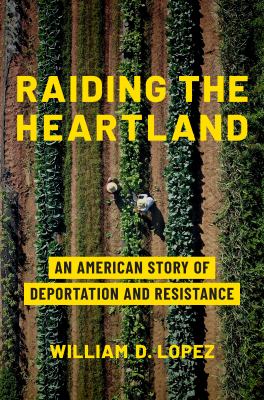 Raiding the heartland : an American story of deportation and resistance  cover image cdn