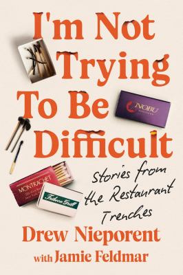 I'm not trying to be difficult : stories from the restaurant trenches  cover image cdn