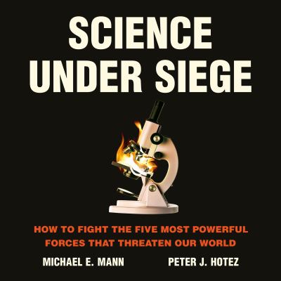 Science Under Siege How to Fight the Five Most Powerful Forces that Threaten Our World  cover image cdn