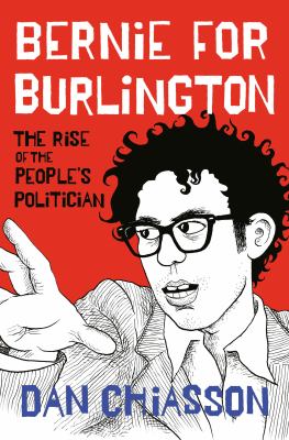 Bernie for Burlington : the rise of the people's politician and the transformation of one American place  cover image cdn