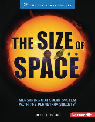The size of space : measuring our solar system with the Planetary Society  cover image cdn