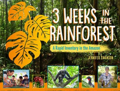 3 weeks in the rainforest : a rapid inventory in the Amazon  cover image cdn