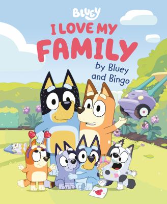 Bluey. I love my family by Bluey and Bingo cover image cdn