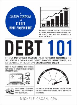 Debt 101 : from interest rates and credit scores to student loans and debt payoff strategies, an essential primer on managing debt  cover image cdn