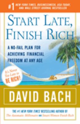 Start late, finish rich : a no-fail plan for achieving financial freedom at any age  cover image cdn