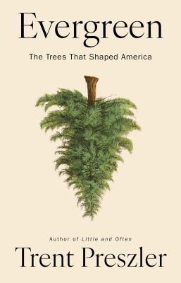 Evergreen : the trees that shaped America  cover image cdn