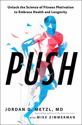 PUSH / Unlock the Science of Fitness Motivation to Embrace Health and Longevity cover image cdn
