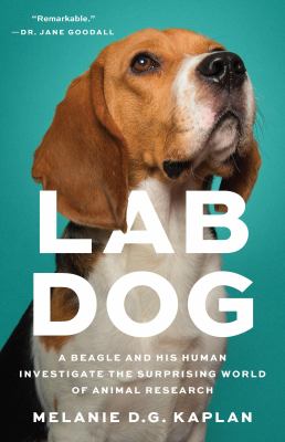 Lab dog : a beagle and his human investigate the surprising world of animal research  cover image cdn