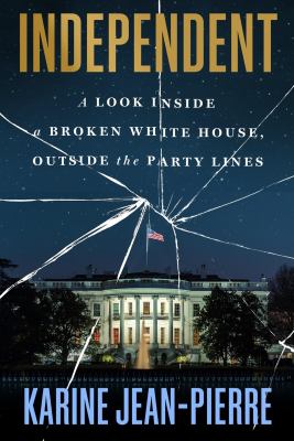 Independent : a look inside a broken White House, outside the party lines  cover image cdn
