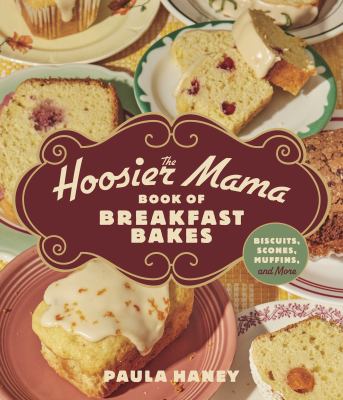 The Hoosier Mama book of breakfast bakes : biscuits, scones, muffins, and more  cover image cdn