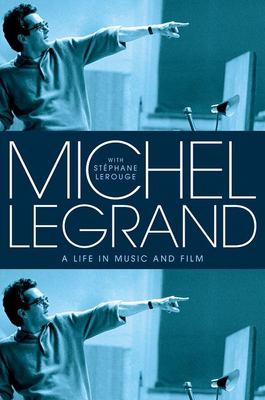 Michel Legrand : a life in music and film  cover image cdn