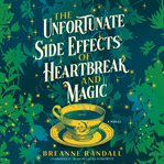 The Unfortunate Side Effects of Heartbreak and Magic cover image cdn