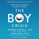 The Boy Crisis : Why Our Boys Are Struggling and What We Can Do about It cover image cdn