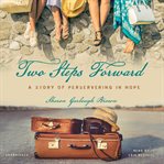 Two Steps Forward : A Story of Persevering in Hope cover image cdn