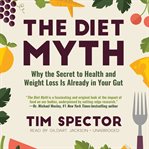 The Diet Myth : Why the Secret to Health and Weight Loss Is Already in Your Gut cover image cdn