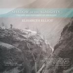 Shadow of the Almighty : The Life and Testament of Jim Elliot cover image cdn