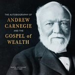 The Autobiography of Andrew Carnegie and the Gospel of Wealth cover image cdn
