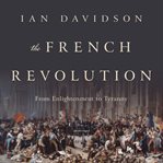 The French Revolution : From Enlightenment to Tyranny cover image cdn