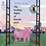 The Healing Hippo of Hinode Park cover image cdn