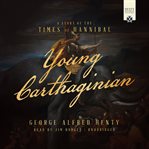 Young Carthaginian : A Story of the Times of Hannibal cover image cdn