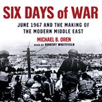 Six Days of War : June 1967 and the Making of the Modern Middle East cover image cdn