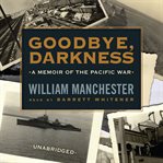 Goodbye, Darkness : A Memoir of the Pacific War cover image cdn