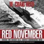Red November : Inside the Secret U.S.-Soviet Submarine War cover image cdn