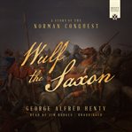 Wulf the Saxon : A Story of the Norman Conquest cover image cdn