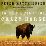 In the Spirit of Crazy Horse : The Story of Leonard Peltier and the FBI's War on the American Indian Movement cover image cdn
